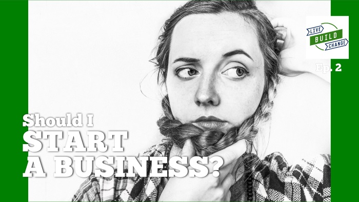 Should I Start A Business? [Ep 2]
