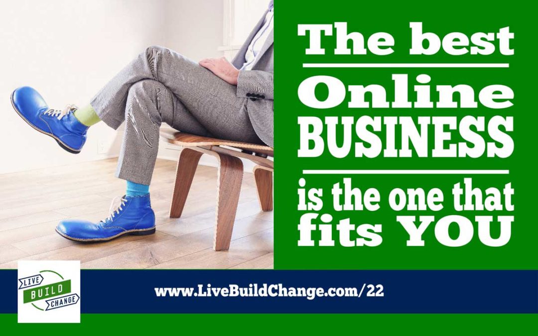 The Best Online Business Ideas For You Are The Ones That Fit You [Ep