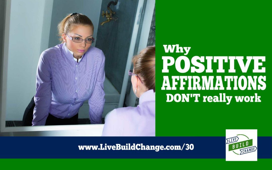 Why Positive Affirmations DON’T WORK and What You Should Do Instead [Ep #30]